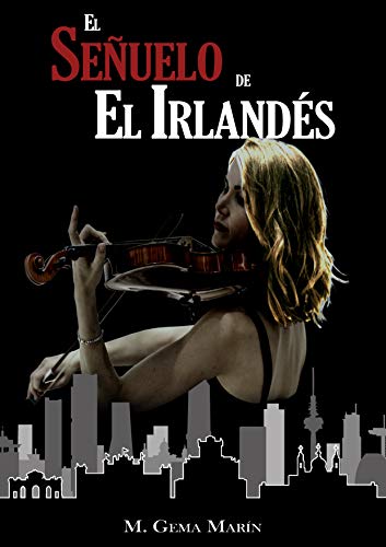 El SEÑUELO de EL IRLANDÉS: Espionaje | Mujeres CNI | Terrorismo Islámico | Suspense/Thriller (Spanish Edition)