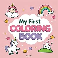 My First Coloring Book: The Perfect First Coloring Book for Little Girls – Adorable and Easy Designs to Color B0F5NRVQV8 Book Cover
