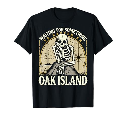 Funny Skeleton Waiting for Something To Happen on Oak Island T-Shirt