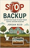 Stop the Backup: A Positive Plan to Keep Your Septic System Healthy
