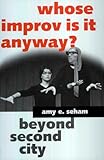 Whose Improv Is It Anyway?: Beyond Second City (Studies in Popular Culture Series)