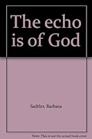 The echo is of God 0880280522 Book Cover