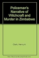 Policeman's Narrative of Witchcraft and Murder in Zimbabwe 0949667110 Book Cover