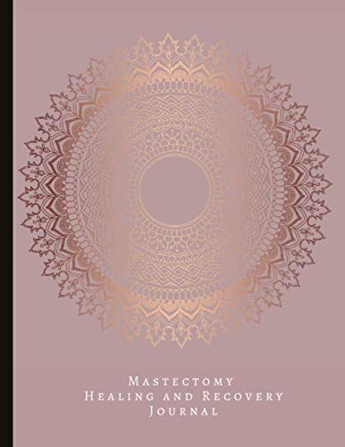 Mastectomy Healing and Recovery Journal: For Both Physical and Emotional Healing, A Beautiful Self-Care Journal