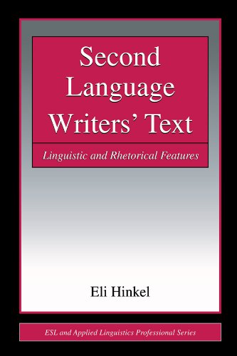 Second Language Writers' Text: Linguistic and Rhetorical Features (ESL & Applied Linguistics Professional Series)