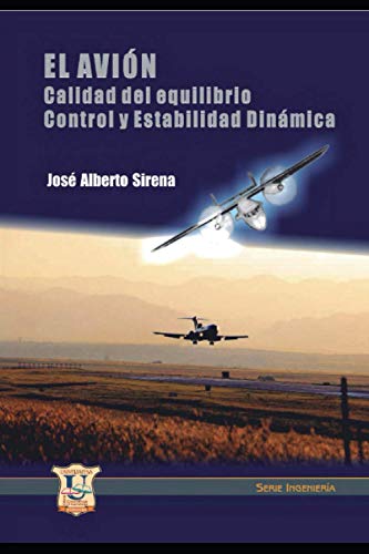 EL AVIÓN: Calidad del Equilibrio, Control y Estabilidad Dinámica (Spanish Edition)