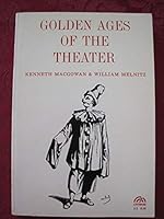 Golden ages of the theater: A classic now revised and expanded B000RWJ4GW Book Cover