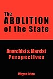 The Abolition of the State: Anarchist & Marxist Perspectives