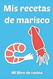  Mis recetas de marisco: Mi libro de cocina: Cuaderno de rayas 6 x 9 Pulgadas Cocinar Hornear Libro de cocina Pescado Carne Vegetariano Vegano Comida