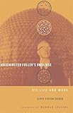 Buckminster Fuller's Universe: His Life and Work