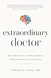 Extraordinary Doctor: How Emotional Intelligence Drives a Physician’s Success