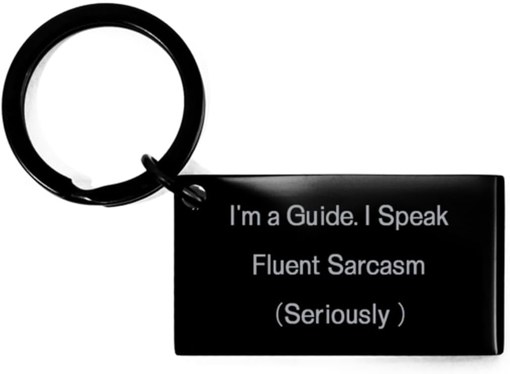 Cute Guide Keychain, I'm a Guide. I Speak Fluent Sarcasm, Gifts For Men Women, Present From Friends, Black Keyring For Guide, Gratitude, Thanksgiving, Recognition, Gift ideas