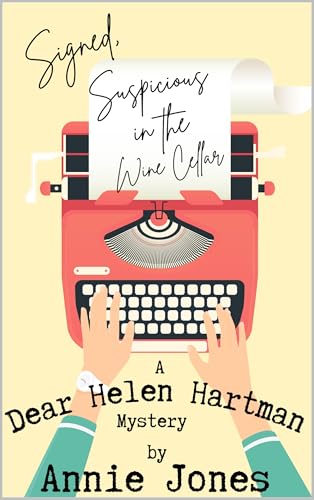 Signed, Suspicious in The Wine Cellar: A Dear Helen Hartman Mystery