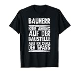 Tolle Geschenkidee für deinen Freund oder Mann zum Baubeginn eures Eigenheims. Damit jeder Bauarbeiter auf der Baustelle weis, wer den Spaß bezahlt und wer keine Ahnung vom Hausbau hat. Euer Traumhaus wird durch die Handwerker fertig gestellt