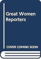 Great Women Reporters 0399602186 Book Cover