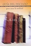 Guia del Iniciado para crear la realidad (Spanish Edition)