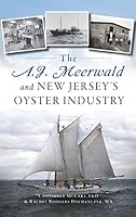 A.J. Meerwald and New Jersey's Oyster Industry 1540250458 Book Cover