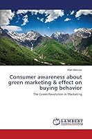 Consumer awareness about green marketing & effect on buying behavior: The Green Revolution in Marketing 3659710547 Book Cover