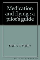 Medication and flying : a pilot's guide 0939526042 Book Cover