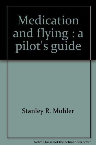 Medication and flying: A pilot's guide 0939526042 Book Cover