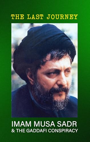 The Last Journey: Imam Musa Sadr and the Gaddafi Conspiracy