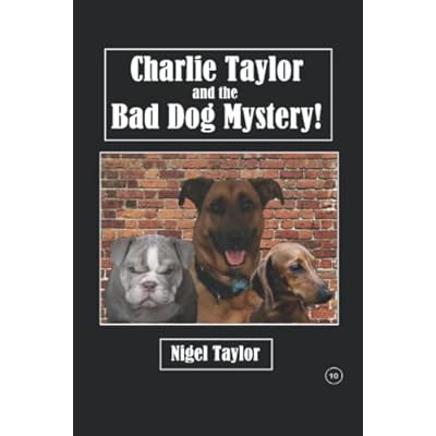 Charlie Taylor and the bad dog mystery!
