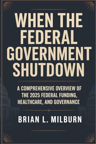 When the Federal Government Shutdown: A Comprehensive Overview of the