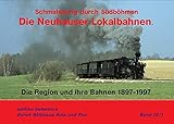 Die Neuhauser Lokalbahnen: Schmalspurig durch Südböhmen (Durch Böhmens Hain und Flur)
