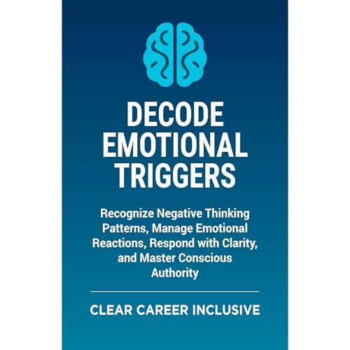 Decode Emotional Triggers Audiolibro Por Clear Career Inclusive arte de portada