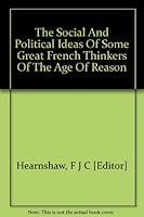 The Social & Political Ideas of Some Great French Thinkers of the Age of Reason B001NI8CLW Book Cover