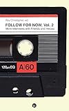  Follow for Now, Volume 2: More Interviews with Friends and Heroes