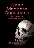 When Madness Consumes 1453719377 Book Cover