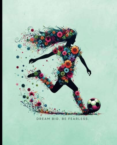 Motivational Soccer Composition Notebook for Girls - Teal:: Wide Ruled Composition Soccer Notebook Journal for Girls Softball with Affirmations- 120 ... Gift for Girls - DREAM BIG. BE FEARLESS.