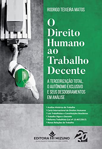 O direito humano ao trabalho decente: a terceirização total, o autônomo exclusivo e seus desdobramentos em análise