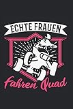 Quad Frauen Notizbuch: Echte Frauen fahren Quad Quadfahrer / 6x9 Zoll / 120 karierte Seiten