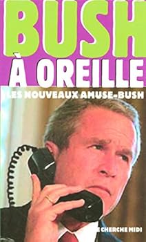 Mass Market Paperback Bush à oreille les nouveaux amuse-Bush [French] Book