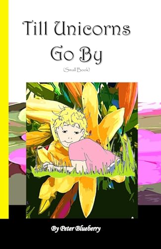 Till Unicorns Go By (Poems on the run)