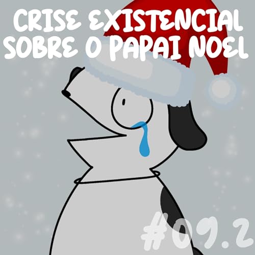 CRISE EXISTENCIAL DO PAPAI NOEL - #09.2