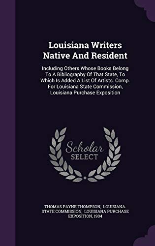 Louisiana Writers Native and Resident: Includin... 1342786742 Book Cover