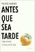 Antes que sea tarde (No Ficcion (nabla)) - Garrido Genovés, Vicente . . . [et al. ]