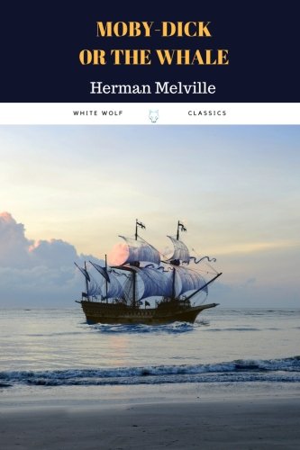 Moby Dick; Or, The Whale by Herman Melville: Moby Dick; Or, The Whale by Herman Melville