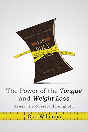 The Power of the Tongue and Weight Loss: Break the Obesity Stronghold (English Edition)
