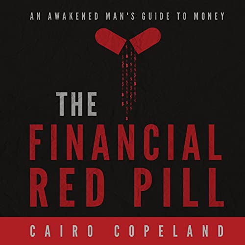 The Financial Red Pill: An Awakened Man's Guide to Money by Cairo Copeland episode artwork