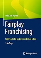 Fairplay Franchising: Spielregeln Fur Partnerschaftlichen Erfolg 3658048263 Book Cover