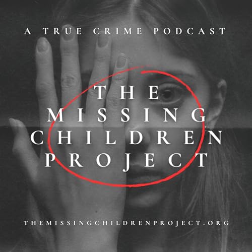 The Missing Children Project Podcast Por The Missing Children Project arte de portada