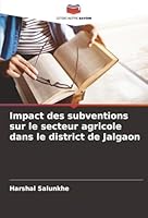 Impact des subventions sur le secteur agricole dans le district de Jalgaon (French Edition) 6207820517 Book Cover