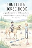 The Little Horse Book: Cooperative Games for Children and Horses