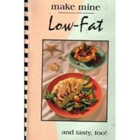 Make mine low-fat: And tasty, too! 0934474729 Book Cover