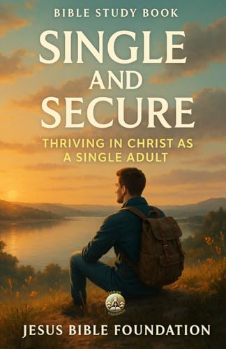 Bible Study Book Single and Secure: Thriving in Christ as a Single Adult (Faithful Families: Building Relationships that Honor God)