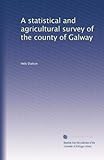 Un'indagine statistica e agricola della contea di Galway